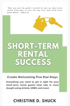 short term rental success create welcoming five star stays 1st edition christine d shuck 195515032x,
