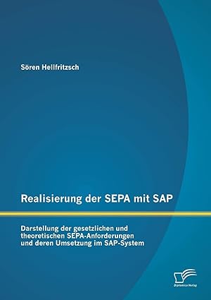 realisierung der sepa mit sap darstellung der gesetzlichen und theoretischen sepa anforderungen und deren