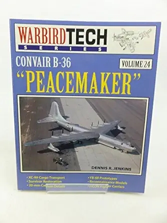 convair b 36 peacemaker warbird tech vol 24 1st edition dennis r jenkins 1580070191, 978-1580070195