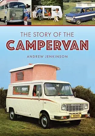 the story of the campervan 1st edition andrew jenkinson 1398118710, 978-1398118713