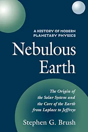 a history of modern planetary physics volume 1 the origin of the solar system and the core of the earth from
