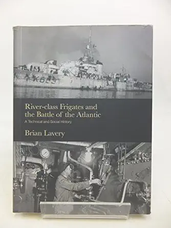 river class frigates and the battle of the atlantic 1st edition brian lavery 0948065737, 978-0948065736
