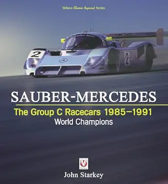 sauber mercedes a the group c racecars 1985 1991 world champions 1st edition john starkey 1787114937,
