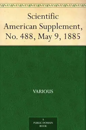scientific american supplement no 488 may 9 1885 1st edition various 102319533x, 978-1023195331