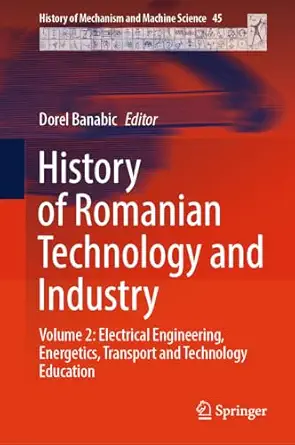 history of romanian technology and industry volume 2 electrical engineering energetics transport and