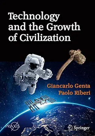 technology and the growth of civilization 1st edition giancarlo genta ,paolo riberi 3030255824, 978-3030255824