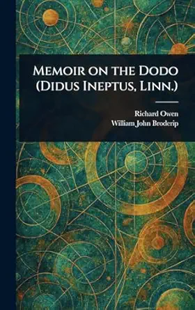 memoir on the dodo 1st edition richard owen ,william john broderip 1025242637, 978-1025242637