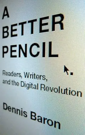 a better pencil readers writers and the digital revolution 1st edition dennis baron 0195388445, 978-0195388442
