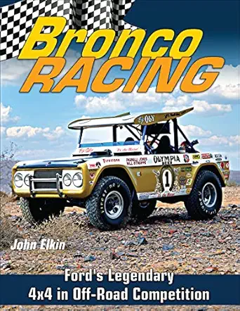 bronco racing fords legendary 4x4 in off road competition 1st edition john elkin 1613255969, 978-1613255964