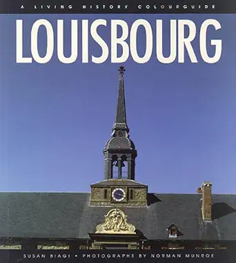 louisbourg a living history colourguide 1st edition susan young de biagi ,david macvicar 0887809057,