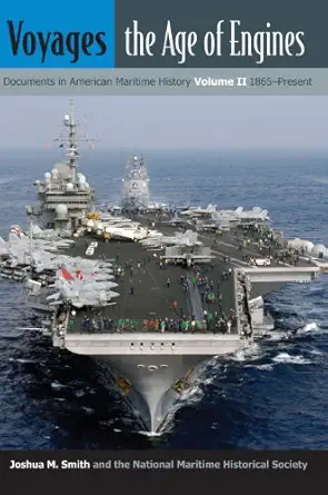 voyages the age of engines documents in american maritime history volume ii 1865 present 1st edition prof