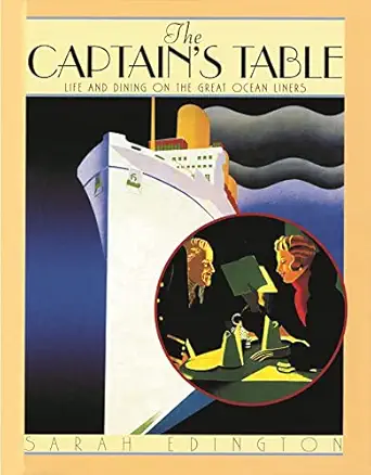 the captains table life and dining on the great ocean liners 1st edition sarah edington 1844861457,