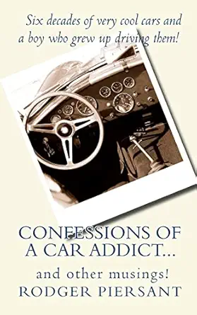 confessions of a car addict and other musings 1st edition mr rodger james piersant ,rodger piersant
