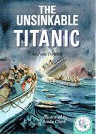 the unsinkable titanic 1st edition andrew donkin 0750024798, 978-0750024792