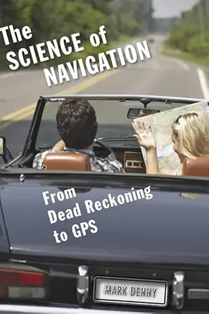 the science of navigation from dead reckoning to gps 1st edition mark denny 1421405121, 978-1421405124