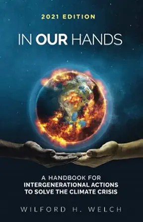 in our hands a handbook for intergenerational actions to solve the climate crisis 1st edition wilford welch