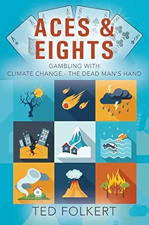 aces and eights gambling with climate change the dead mans hand 1st edition ted folkert 1977231667,