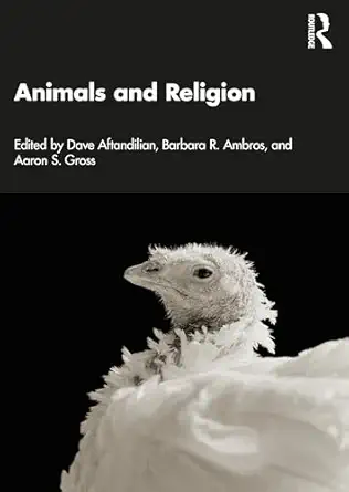 animals and religion 1st edition dave aftandilian ,barbara r ambros ,aaron s gross 103233018x, 978-1032330181