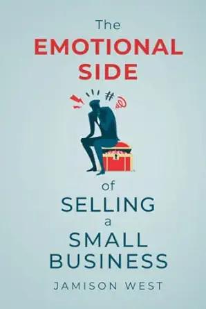the emotional side of selling a small business 1st edition jamison west 1737836025, 978-1737836025
