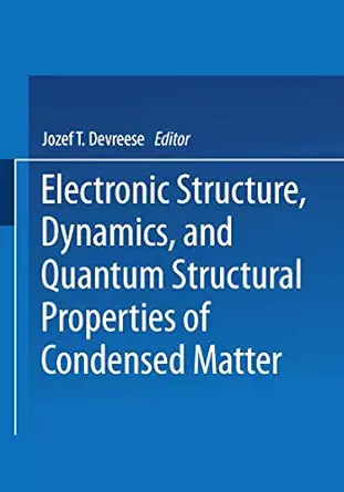 electronic structure dynamics and quantum structural properties of condensed matter 1st edition jozef t