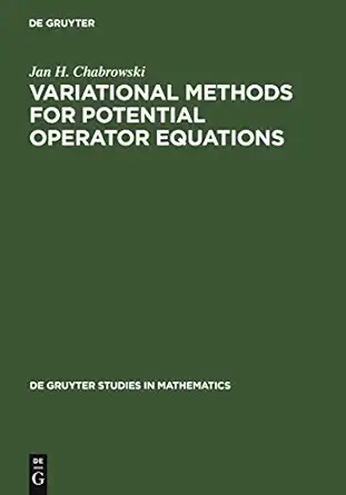 variational methods for potential operator equations with applications to nonlinear elliptic equations 1st