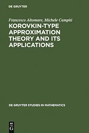 korovkin type approximation theory and its applications 1st edition francesco altomare ,michele campiti