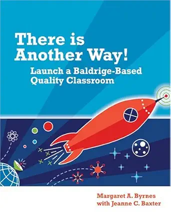 there is another way launch a baldrige based quality classroom 1st edition margaret a byrnes with jeanne c