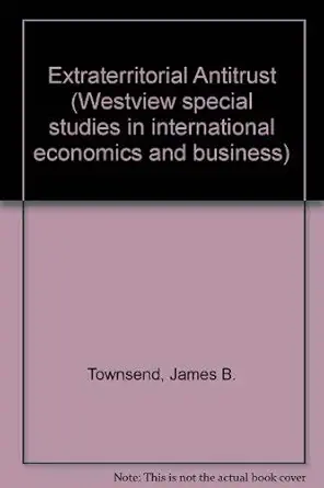 extraterritorial antitrust the sherman antitrust act and u s business abroad 1st edition james b townsend