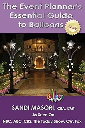 the event planners essential guide to balloons 1st edition sandi masori ,steve jones ,tammy corzine ,holland