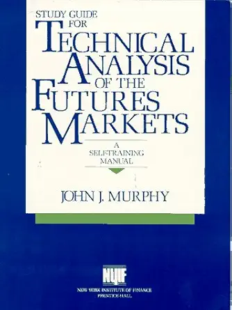 Study Guide For Technical Analysis Of The Futures Markets A Self Training Manual