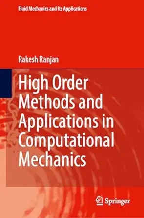 high order methods and applications in computational mechanics 1st edition rakesh ranjan 303216060x,