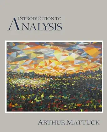 introduction to analysis 1st edition arthur mattuck 1484814118, 978-1484814116