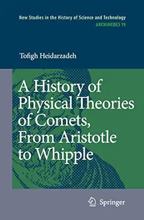 a history of physical theories of comets from aristotle to whipple 1st edition tofigh heidarzadeh 9048178428,