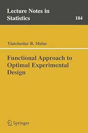 functional approach to optimal experimental design 1st edition viatcheslav b melas 038798741x, 978-0387987415