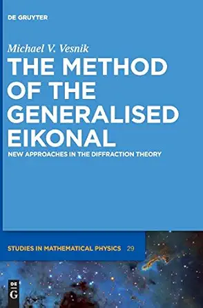 the method of the generalised eikonal new approaches in the diffraction theory 1st edition michael v vesnik