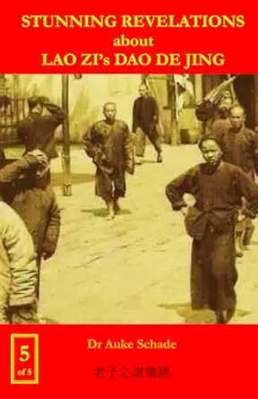 stunning revelations about lao zis dao de jing the physics of psychology 1st edition dr auke jacominus schade