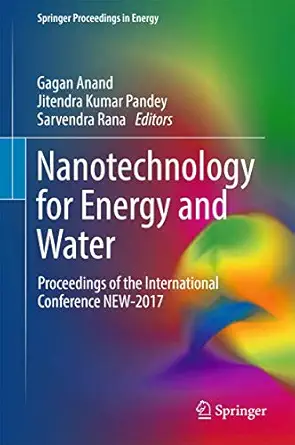 nanotechnology for energy and water proceedings of the international conference new 2017 1st edition gagan