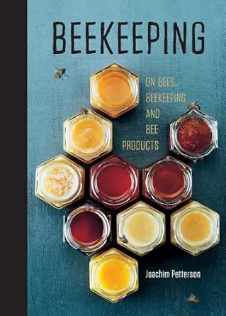 beekeeping everything you need to know to start your first beehive 1st edition joachim petterson 1681881543,