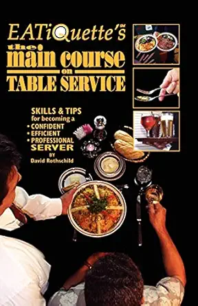 eatiquettes the main course on table service skills and tips for becoming a confident efficient professional