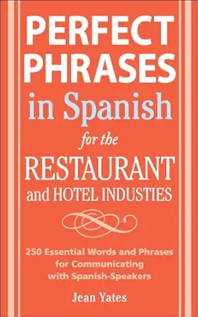perfect phrases in spanish for the hotel and restaurant industries 500 + essential words and phrases for