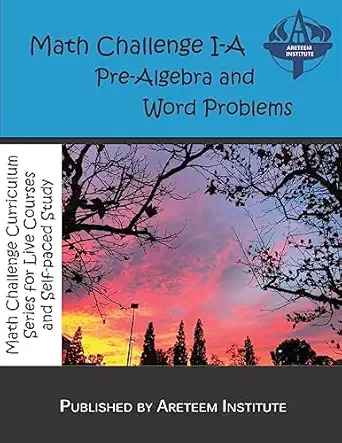 math challenge i a pre algebra and word problems 1st edition areteem institute ,david reynoso ,john lensmire
