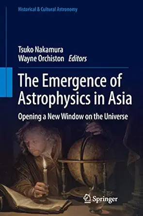 the emergence of astrophysics in asia opening a new window on the universe 1st edition tsuko nakamura ,wayne