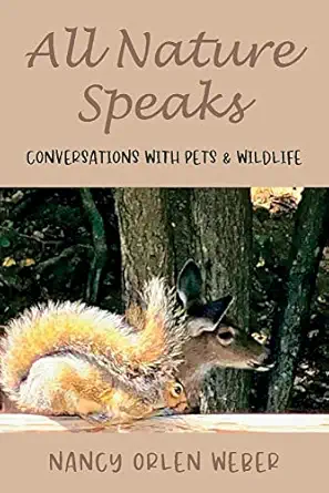 all nature speaks conversations with pets and wildlife 1st edition nancy orlen weber 1667810413,