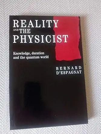 reality and the physicist knowledge duration and the quantum world 1st edition bernard d\\\\\\\'espagnat ,j c