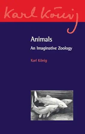animals an imaginative zoology 1st edition karl konig ,richard aylward ,imanuel klotz 0863159664,