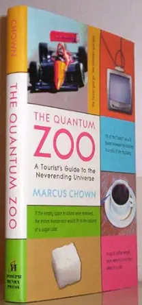 the quantum zoo a tourists guide to the never ending universe 1st edition marcus chown ,joseph henry press