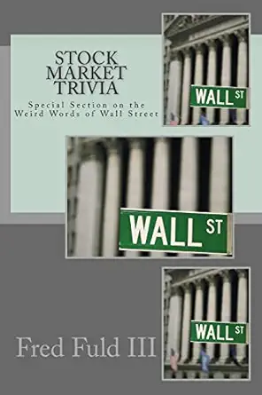 stock market trivia special section on the weird words of wall street 1st edition fred fuld iii 1493553232,