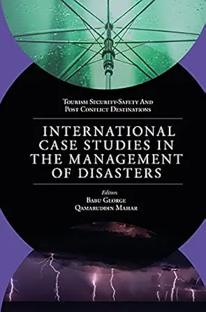 international case studies in the management of disasters natural manmade calamities and pandemics 1st