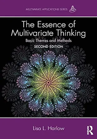 the essence of multivariate thinking basic themes and methods 1st edition lisa l harlow 041587372x,