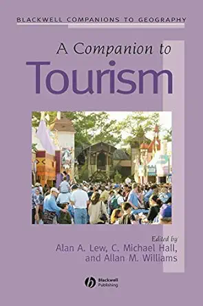 a companion to tourism 1st edition alan a lew ,c michael hall ,allan m williams 0631235647, 978-0631235644